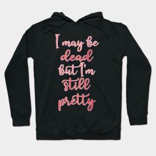 Still Pretty (white outline) Hoodie